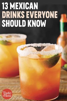 two glasses filled with drinks and the words 13 mexican drinks everyone should know to drink