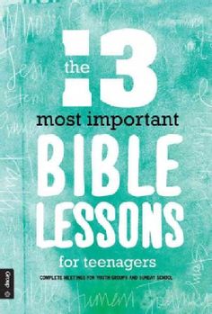 the 13 most important bible lessons for teenagers