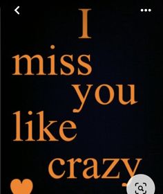 the words i miss you like crazy written in orange on a black background with hearts