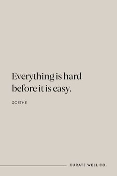 an image of a quote that says everything is hard before it is easy goethhe