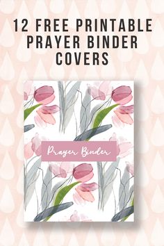 the 12 free printable prayer binder covers are available in pink and grey flowers