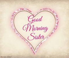 a pink heart with the words good morning sister