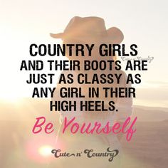 a cowboy hat with the words country girls and their boots are just as classy as any girl in their high heels