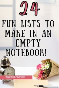 an empty notebook with the words, 24 fun lists to make in an empty notebook