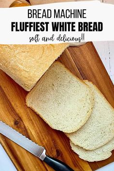 bread on a cutting board with the words bread machine flufffest white bread set and delicious