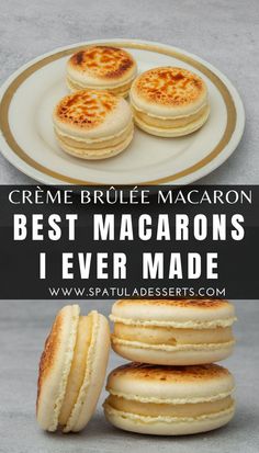 the best macarons i ever made are stacked on top of each other with text overlay reading creme brule macaron best macaroons i ever made