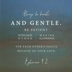 an image with the words, always be gentle and gentle