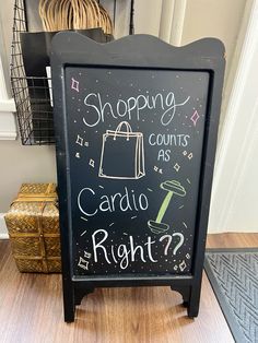 a blackboard sign that says shopping counts as cardio right? on the floor