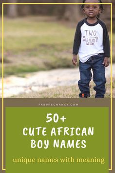 a young boy standing in the grass with text overlay that reads 50 cute african boy names