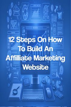 a computer screen with the words 12 steps on how to build an effective marketing website