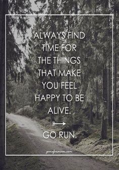 a quote that reads, always find time for the things that make you feel happy to be