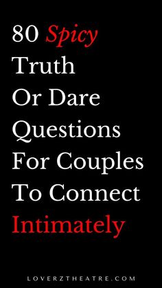 the text reads, 80 spicy truth or dare questions for couples to connect intimately