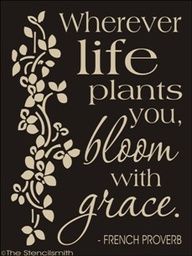 a black and white poster with the words, wherever life plants you bloom with grace