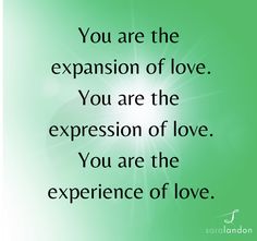 a green background with the words you are the expression of love