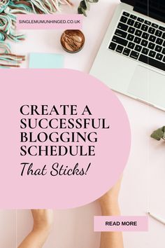 a person sitting at a desk in front of a laptop with the words create a successful blogging schedule that sticks