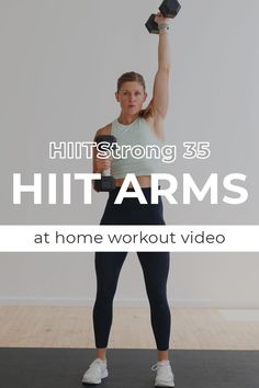 a woman lifting a dumbble with the words hiit arms at home workout video