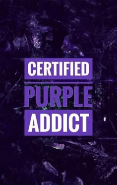 purple text that reads certified purple adict in front of an image of rocks and plants