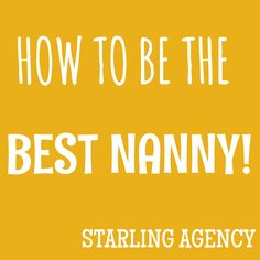 how to be the best nanny starling agency