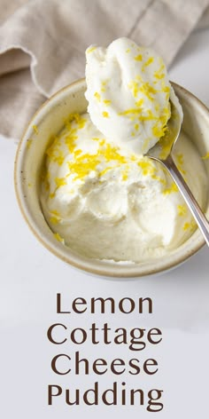 lemon cottage cheese pudding in a bowl with a spoon on the side and text overlay that reads, lemon cottage cheese pudding