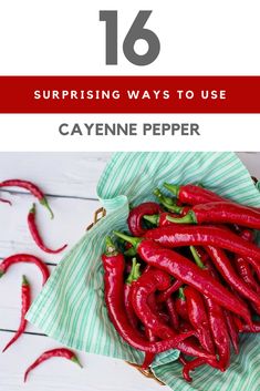 red peppers in a green and white striped bag with text overlay that reads, 16 surprising ways to use cayenne pepper