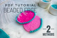 two pink and blue beads are next to each other on a white surface with text overlay that reads, pf tutor beaded edge 2 method