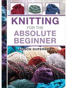 knitting for the absolute beginner by alson dupernex book review and giveaway