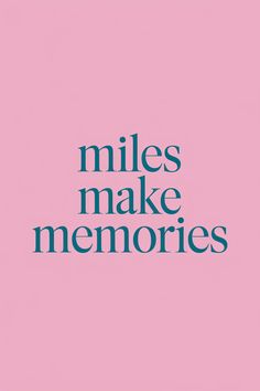 the words miles make memories written in blue on a pink background with a black border