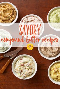 seven different types of dips in small bowls with the words savory compound butter recipes