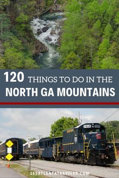 two trains traveling down tracks next to a river with trees in the background and text overlay that reads, 20 things to do in the north ga mountains