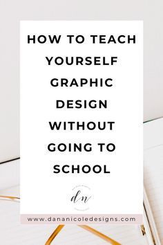 a notepad with the words how to teach yourself graphic design without going to school