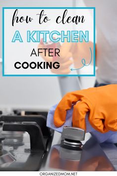 a person in yellow gloves is cleaning a stove top with a rag on it and the words how to clean a kitchen after cooking