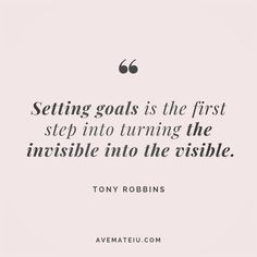 tony robinson quote about setting goals is the first step into turning the invisible into the visible