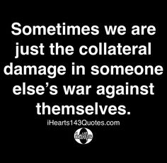 Daily Motivational Quotes Collateral Damage, Truth Quotes, Daily Motivational Quotes, A Quote, Note To Self, Great Quotes, True Quotes, Relationship Quotes, Inspirational Words