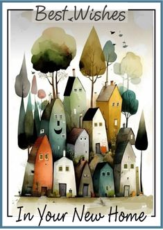 a card with houses and trees on it that says best wishes in your new home