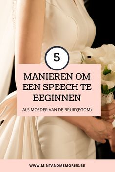 a woman in a wedding dress holding a bouquet with the text 5 mainten om een speech te beginner als modern van de bridalgecomm