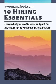 a person standing on top of a mountain with the words, 10 hiking essentials learn what you need to own and pack for a safe and fun adventure in the mountains