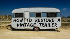 an old white trailer with the words how to restore a vintage trailer written on it