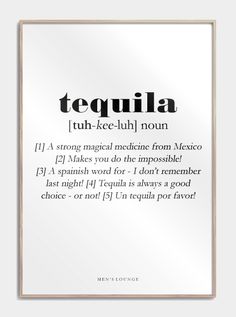 a framed poster with the words tequila written in black and white, on top of it