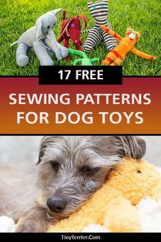 a dog laying in the grass with stuffed animals on it's back and text overlay that reads 17 free sewing patterns for dog toys