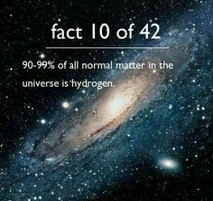 an image with the words fact 10 of 42 99 % of all normal matter in the universe is hydrogen