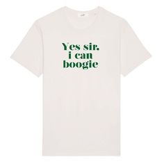 For the disco divas, our Yes sir I can Boogie t-shirt is the perfect piece that brings comfort and "cool" to your wardrobe. Dancing in the kitchen?  Yes please!  Printed in racing green on organic cotton and inspired than the 77 hit by Baccara "Yes sir I can boogie".  Our new oversized fit is the perfect piece to lounge around whilst feeling like your favourite vintage worn in t-shirt. Printed digitally directly on the garment which means instead of cracking graphics you'll get a super soft vintage fade making it feel like it was straight outta the 70's. It's also way better for the environment! This is an oversized relaxed fit tee, if you want more of a tighter fit we recommend sizing down.  Available in Vintage White (off white) and Stark White. Made from 100% organic cotton. Digitally p Oversize Tshirt Outfits, Dancing In The Kitchen, Slogan T Shirt, Racing Green, Slogan Tee, Oversized Style, Tshirt Outfits, Vintage Wear, White T