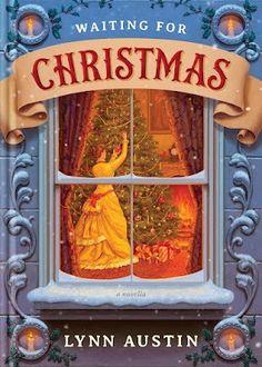 the cover of waiting for christmas by lynn austin, with an image of a woman standing in front of a window