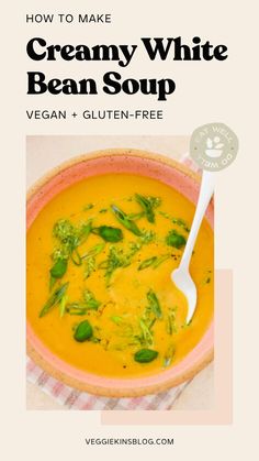 a bowl of creamy white bean soup with the title how to make creamy white bean soup vegan + gluten - free