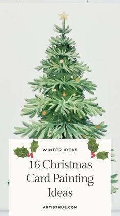 a christmas tree with the words winter ideas 16 christmas card painting ideas in front of it