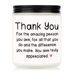 a white jar with a black lid that says thank you for the amazing person you are, for all that you do and the differences you make