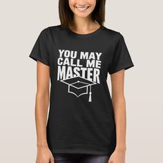 You May Call Me Master Masters Degree Graduate 2024 Masters Grad Party, Thanksgiving Gourds, Masters Degree Graduation, Graduation Tshirts, Degree Gift, Degree Graduation, Thanksgiving Turkeys, Thanksgiving Friendsgiving, Cute Thanksgiving Outfits