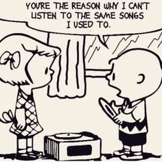 a cartoon strip with two people talking to each other and one has a sign that says, you're the reason why i can't listen to the same song