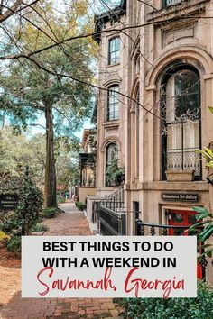 an old building with the words best things to do with a weekend in savannah, georgia