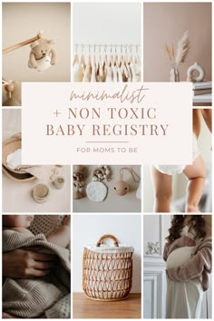 a collage of photos with the words, non - toxic baby registry for moms to be