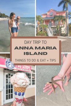 a woman holding an ice cream cone with the words day trip to anna maria island things to do and eat tips